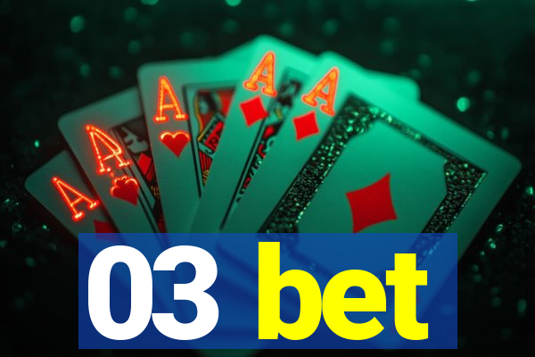 03 bet